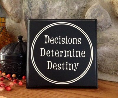 DECISIONS DETERMINE DESTINY.jpg